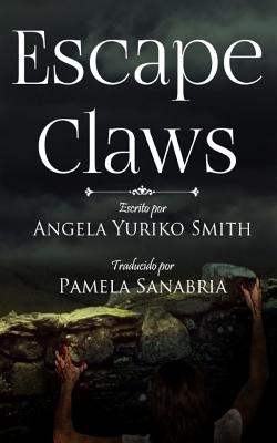 Escape Claws: Traduccion Espanola - Smith, Angela Yuriko