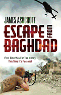 Escape from Baghdad: First Time Was for the Money, This Time It's Personal