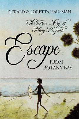Escape from Botany Bay - Hausman, Gerald, and Hausman, Loretta