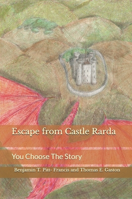 Escape from Castle Rarda: You Choose The Story - Gaston, Thomas Edmund, and Pitt-Francis, Benjamin Thomas