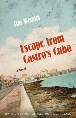 Escape from Castro's Cuba - Wendel, Tim