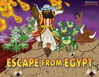 Escape from Egypt: Moses and the Ten Plagues - Adventures, Bible Pathway (Creator), and Reid, Pip