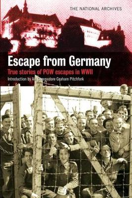 Escape from Germany: True Stories of POW Escapes in WWII - Pitchfork, Graham