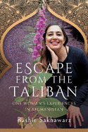 Escape from the Taliban: One Woman's Experiences in Afghanistan