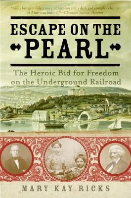 Escape on the Pearl: The Heroic Bid for Freedom on the Underground Railroad - Ricks, Mary Kay