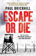 Escape or Die: Perfect for fans of Damien Lewis' SAS Great Escapes