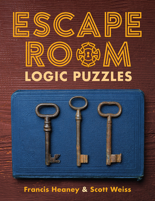 Escape Room Logic Puzzles - Heaney, Francis, and Weiss, Scott
