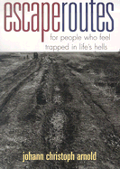 Escape Routes: For People Who Feel Trapped in Life's Hells - Arnold, Johann Christoph