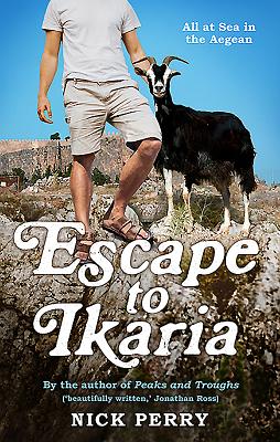 Escape to Ikaria: All at Sea in the Aegean - Perry, Nick