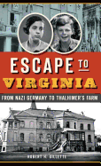 Escape to Virginia: From Nazi Germany to Thalhimer S Farm