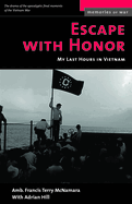 Escape with Honor: My Last Hours in Vietnam