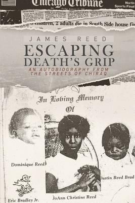 Escaping Death's Grip: An Autobiography from the Streets of Chiraq - Broughton, Chad, and Reed, James