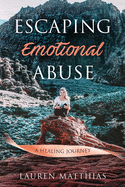 Escaping Emotional Abuse: A healing journey