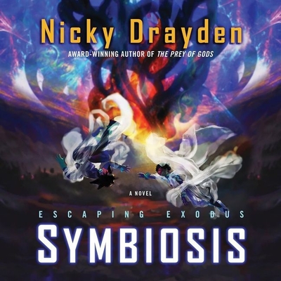 Escaping Exodus: Symbiosis - Drayden, Nicky, and Mitchell, Staci (Read by), and Fouhey, James (Read by)