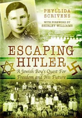 Escaping Hitler: A Jewish Boy's Quest for Freedom and His Future - Scrivens, Phyllida