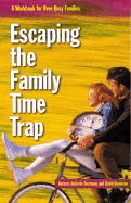 Escaping the Family Time Trap - Sorenson, Barbara DeGrote, and Sorenson, David, and Degrote-Sorensen, Barbara