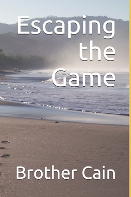 Escaping the Game - McGhee, Robert (Editor), and Cain, Brother