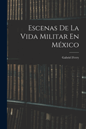 Escenas De La Vida Militar En Mxico