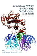 Escherichia Coli O157: H7 and Other Shiga Toxin-Producing E. Coli Strains - Kaper, James B (Editor), and O'Brien, Alison D (Editor)