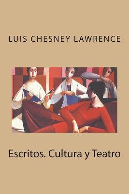 Escritos. Cultura y Teatro - Chesney Lawrence, Luis