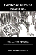 Escritos de Un Poeta Inexperto: Para Lectores Inexpertos