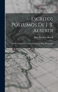 Escritos Pstumos De J. B. Alberdi: Poltica Exterior De La Repblica Argentina. Bibliografia