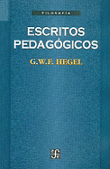 Escritos Pedagogicos - Hegel, Georg Wilhelm Friedri