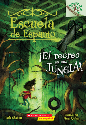 Escuela de Espanto #3: El Recreo Es Una Jungla! (Recess Is a Jungle): Un Libro de la Serie Branches Volume 3 - Chabert, Jack, and Ricks, Sam (Illustrator)