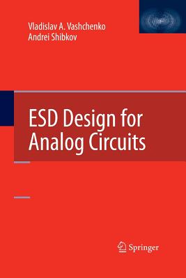 Esd Design for Analog Circuits - Vashchenko, Vladislav a, and Shibkov, Andrei