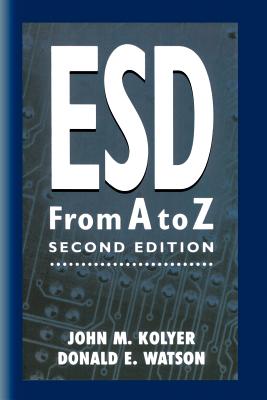 Esd from A to Z: Electrostatic Discharge Control for Electronics - Kolyer, John M, and Watson, Donald