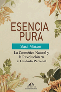 Esencia Pura: La Cosm?tica Natural y la Revoluci?n en el Cuidado Personal