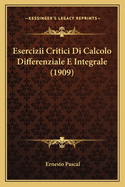 Esercizii Critici Di Calcolo Differenziale E Integrale (1909)