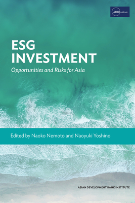 Esg Investment: Opportunities and Risks for Asia - Nemoto, Naoko (Editor), and Yoshino, Naoyuki (Editor)