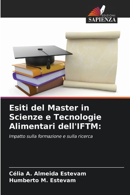Esiti del Master in Scienze e Tecnologie Alimentari dell'IFTM - Estevam, C?lia A Almeida, and Estevam, Humberto M