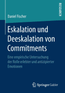 Eskalation Und Deeskalation Von Commitments: Eine Empirische Untersuchung Der Rolle Erlebter Und Antizipierter Emotionen