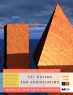 ESL Design and Verification: A Prescription for Electronic System Level Methodology - Martin, Grant, and Bailey, Brian, and Piziali, Andrew