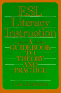 ESL Literacy Instruction: A Guidebook to Theory and Practice