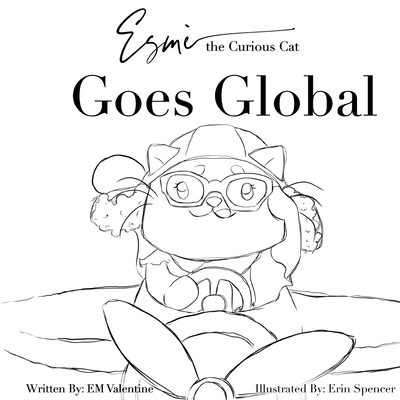 Esm the Curious Cat Goes Global: Color Your Own Adventure! - Valentine, Em
