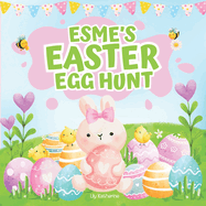 Esme's Easter Egg Hunt: A Fun, Rhyming Counting Book for Kids!