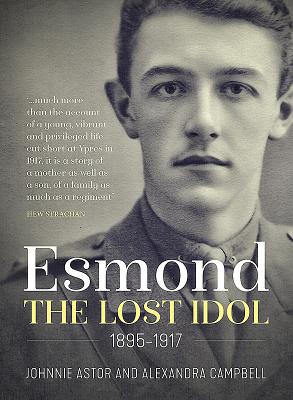 Esmond. the Lost Idol. 1895-1917 - Astor, Johnnie (Editor), and Campbell, Alexandra (Editor)
