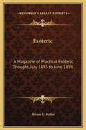 Esoteric: A Magazine of Practical Esoteric Thought, July 1893 to June 1894