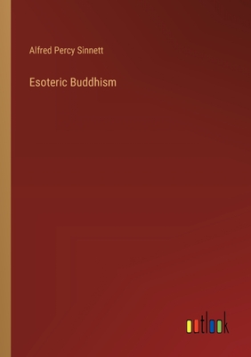 Esoteric Buddhism - Sinnett, Alfred Percy