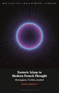 Esoteric Islam in Modern French Thought: Massignon, Corbin, Jambet