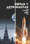 Esp?as y Astronautas: Una Aventura en la Guerra Fr?a