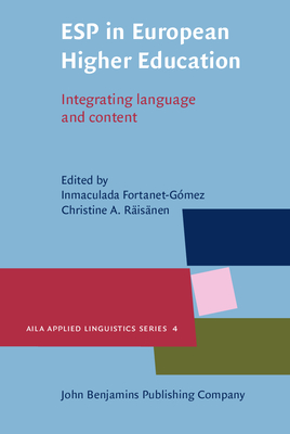 ESP in European Higher Education: Integrating Language and Content - Fortanet-Gmez, Inmaculada (Editor), and Risnen, Christine A (Editor)