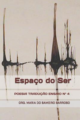 Espao do Ser: Revista literria Poesia Traduo Ensaio N 4 - Serrano, Luis (Contributions by), and Barroso, Maria Do Sameiro