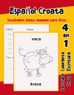 Espaol Croata Vocabulario Basico Animales para Nios: Vocabulario en Espanol Croata de preescolar knder primer Segundo Tercero grado