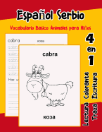 Espaol Serbio Vocabulario Basico Animales para Nios: Vocabulario en Espanol Serbio de preescolar knder primer Segundo Tercero grado