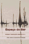 Espa?o do Ser: Revista literria Poesia Tradu??o Ensaio N? 4