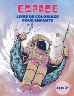 Espace Livre de Coloriage pour Enfants ges 3+: Espace Livre de Coloriage pour Enfants: Livre de coloriage de l'espace extra-atmosphrique avec plantes, astronautes, vaisseaux spatiaux, fuses et bien d'autres choses encore !